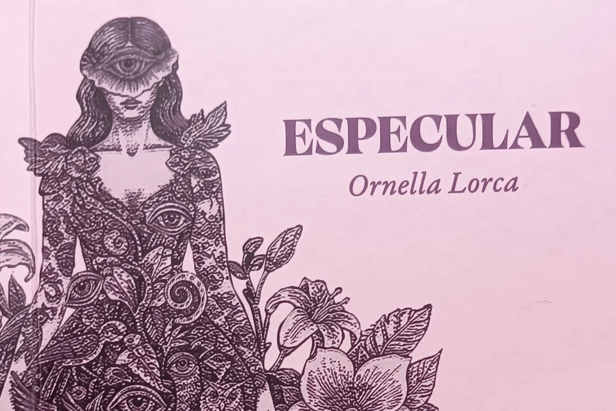 Reseña de libros| La disidencia toma la palabra: Especular (2025) de Ornella Lorca, un rechazo a las convenciones y el modelo conservador